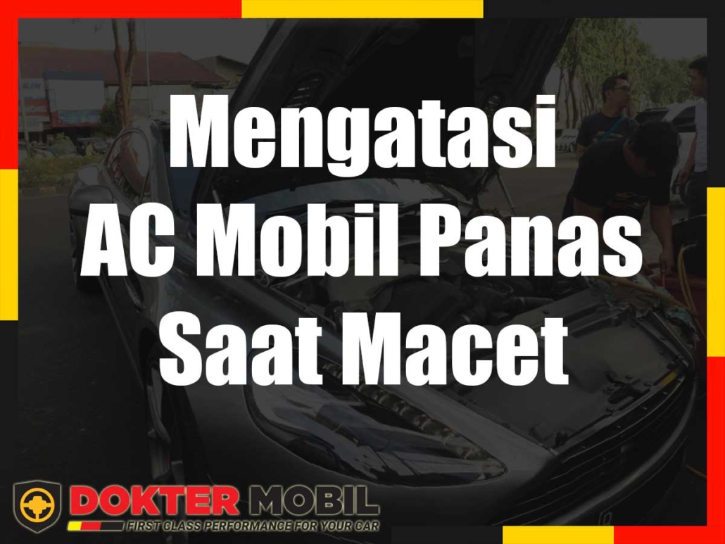 Mengatasi AC Mobil Panas Saat Macet