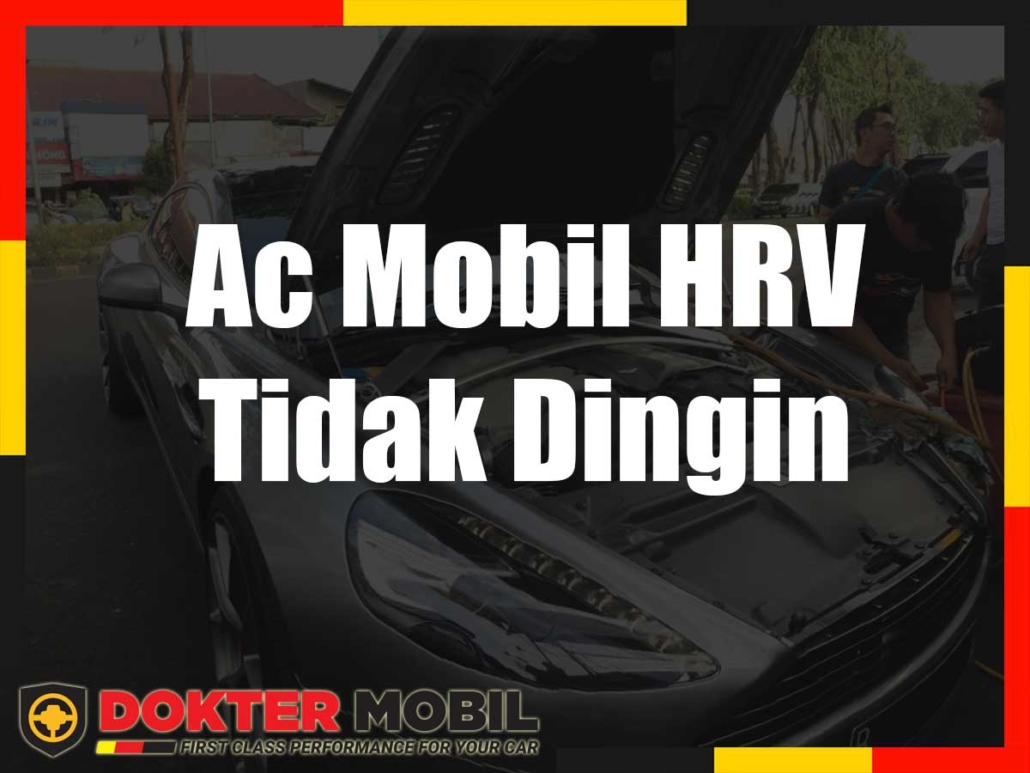 Ac Mobil HRV Tidak Dingin