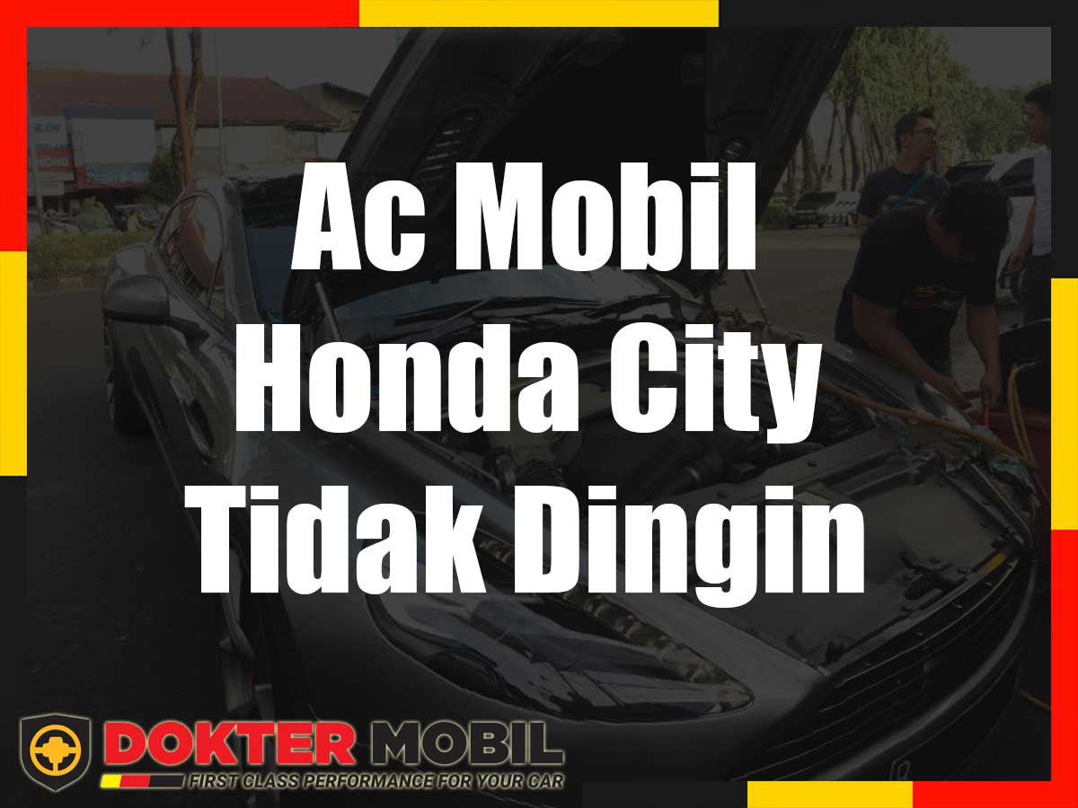 Ac Mobil Honda City Tidak Dingin