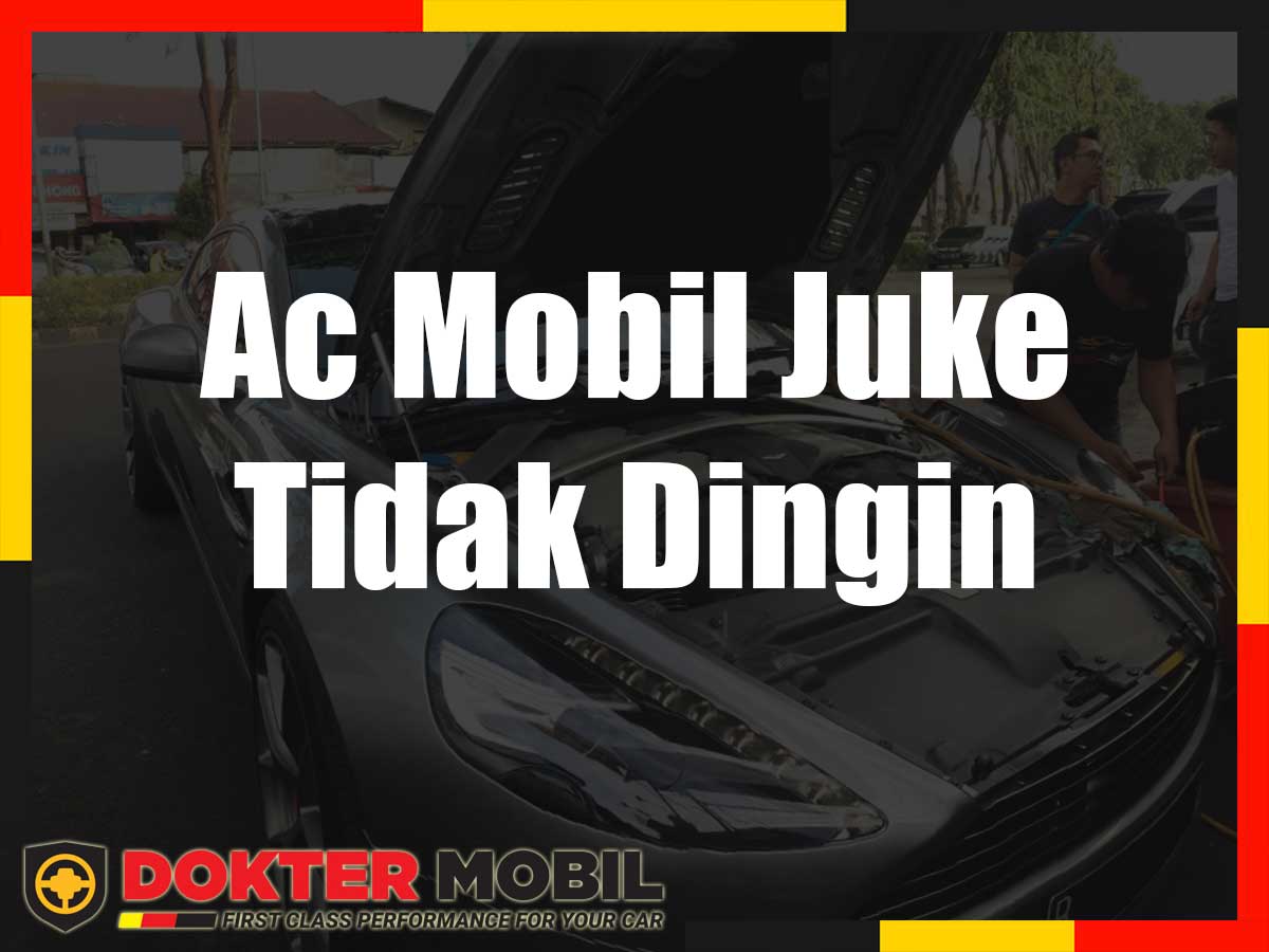 Ac Mobil Juke Tidak Dingin