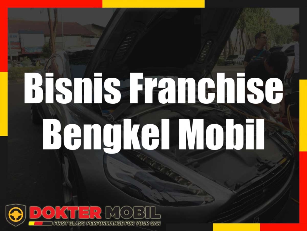 Bisnis Franchise Bengkel Mobil