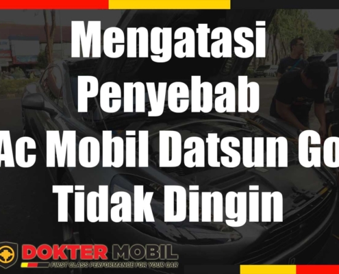 Mengatasi Penyebab Ac Mobil Datsun Go Tidak Dingin