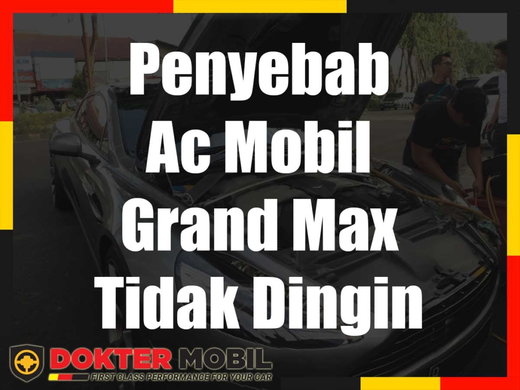 Penyebab Ac Mobil Grand Max Tidak Dingin
