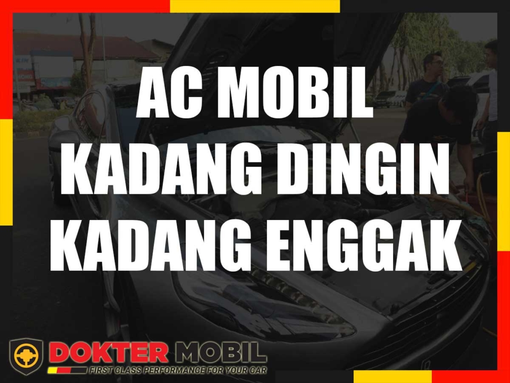 AC MOBIL KADANG DINGIN KADANG ENGGAK