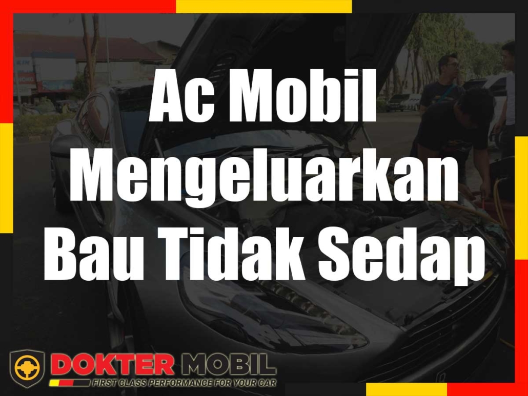 Ac Mobil Mengeluarkan Bau Tidak Sedap