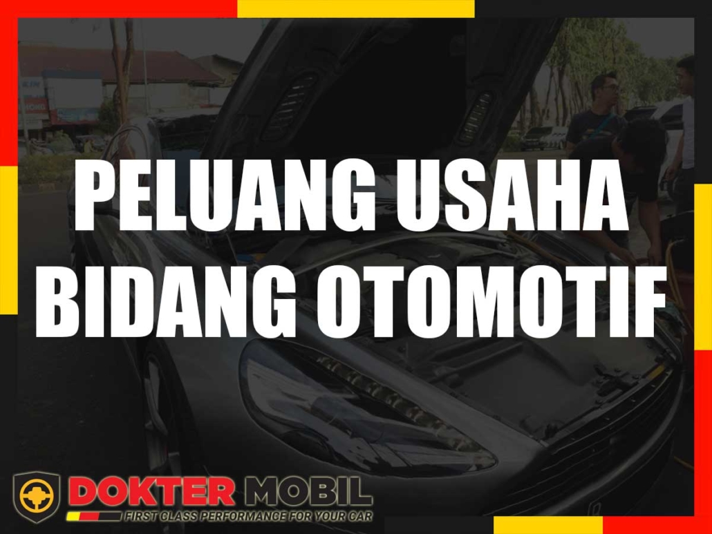 PELUANG USAHA BIDANG OTOMOTIF
