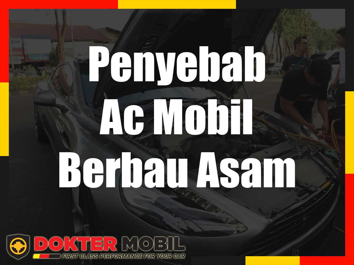 Penyebab Ac Mobil Berbau Asam