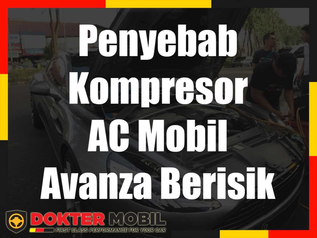 Penyebab Kompresor AC Mobil Avanza Berisik